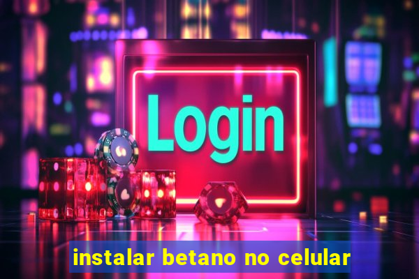 instalar betano no celular